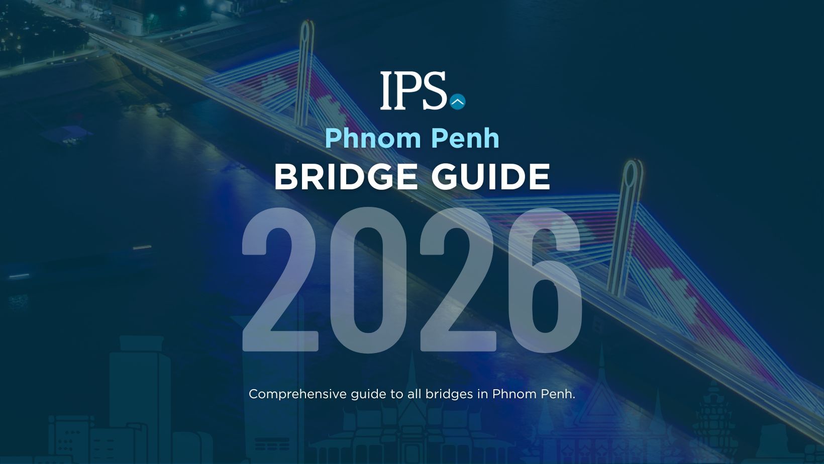 Phnom Penh Bridge Guide 2026